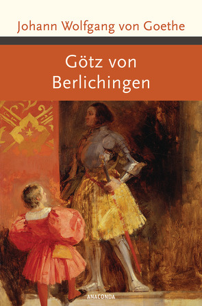 Götz von Berlichingen mit der eisernen Hand von Goethe,  Johann Wolfgang von
