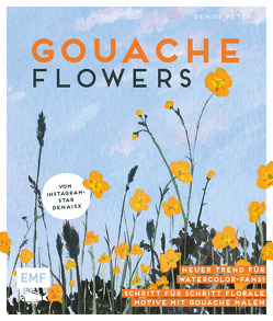 Gouache Flowers – Vom Instagram-Star denaisx von Peter,  Denise