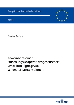 Governance einer Forschungskooperationsgesellschaft unter Beteiligung von Wirtschaftsunternehmen von Schulz,  Florian