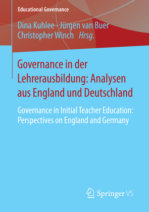 Governance in der Lehrerausbildung: Analysen aus England und Deutschland von Kuhlee,  Dina, van Buer,  Jürgen, Winch,  Christopher
