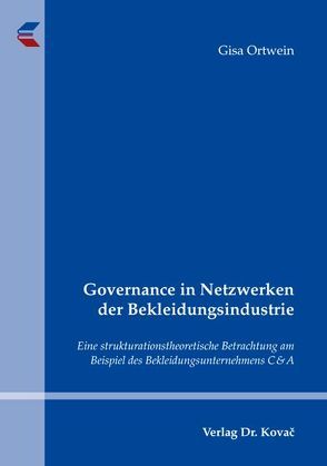 Governance in Netzwerken der Bekleidungsindustrie von Ortwein,  Gisa