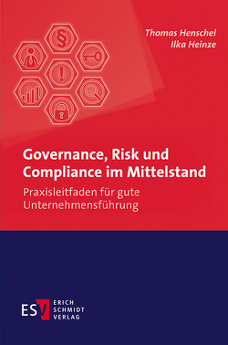Governance, Risk und Compliance im Mittelstand von Heinze,  Ilka, Henschel,  Thomas