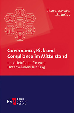 Governance, Risk und Compliance im Mittelstand von Heinze,  Ilka, Henschel,  Thomas