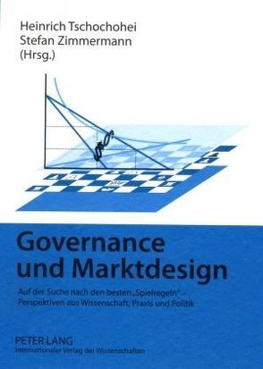 Governance und Marktdesign von Tschochohei,  Heinrich, Zimmermann,  Stefan