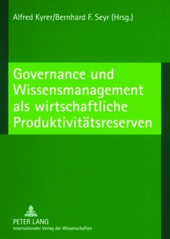Governance und Wissensmanagement als wirtschaftliche Produktivitätsreserven von Kyrer,  Alfred, Seyr,  Bernhard