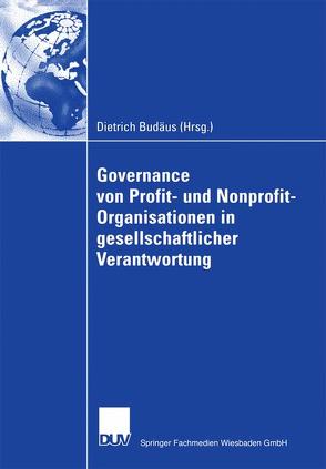 Governance von Profit- und Nonprofit- Organisationen in gesellschaftlicher Verantwortung von Budäus,  Dietrich