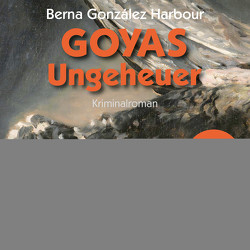 Goyas Ungeheuer von Alles,  Sarah, Gonzalez Harbour,  Berna, Hopp,  Maike