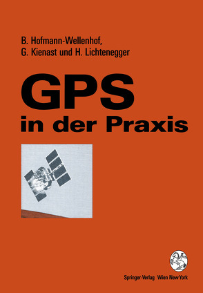GPS in der Praxis von Hofmann-Wellenhof,  Bernhard, Kienast,  Gerhard, Lichtenegger,  Herbert