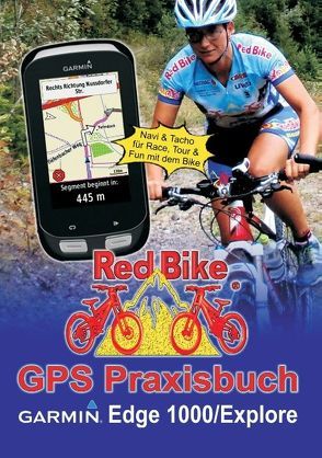 GPS Praxisbuch Garmin Edge 1000/Explore von Redbike,  Nußdorf