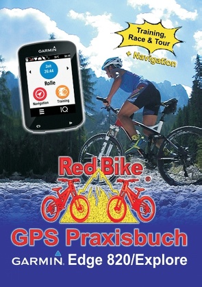 GPS Praxisbuch Garmin Edge 820 / Explore von Redbike,  Nußdorf
