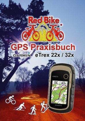 GPS Praxisbuch Garmin eTrex 22x / 32x von Red Bike,  Nußdorf, 