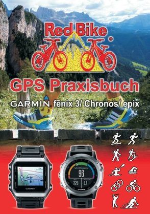 GPS Praxisbuch Garmin fenix 3 / fenix Chronos / epix von Redbike,  Nußdorf