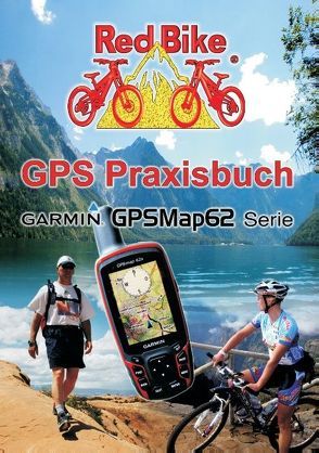 GPS Praxisbuch Garmin GPSMap62 von Redbike,  Nußdorf