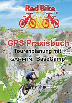 GPS Praxisbuch – Tourenplanung mit Garmin BaseCamp von Redbike,  Nußdorf