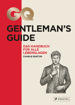 GQ Gentleman’s Guide von Burton,  Charlie, Schiffmann,  Andreas