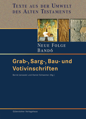 Grab-, Sarg-, Bau- und Votivinschriften von Janowski,  Bernd, Schwemer,  Daniel