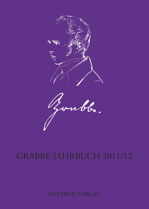 Grabbe-Jahrbuch 2011/12 von Dahl,  Claudia, Eberhardt,  Joachim, Ehrlich,  Lothar, Füllner,  Bernd, Gerstenberg,  Judith, Hellfaier,  Detlev, Hüpping,  Stefan, Jansen,  Hans-Hermann, Kopp,  Detlev, Krah,  Hans, Meier,  Frank, Nühlen,  Kathrin, Porrmann,  Maria, Rasch,  Wolfgang, Schütze,  Peter, Steinhilbder,  Nina, Stenzel,  Burkhard