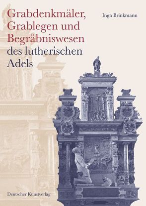 Grabdenkmäler, Grablegen und Begräbniswesen des lutherischen Adels von Brinkmann,  Inga