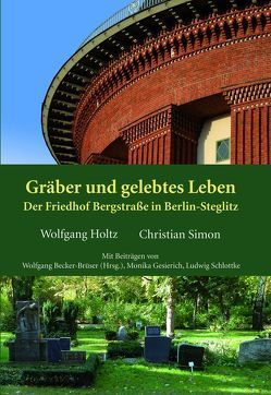 Gräber und gelebtes Leben von Becker-Brüser,  Wolfgang, Gesierich,  Monika, Holtz,  Wolfgang, Schlottke,  Ludwig, Simon,  Christian
