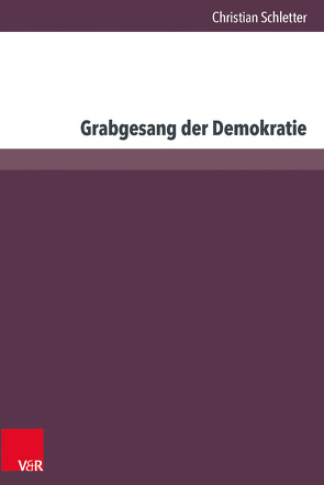 Grabgesang der Demokratie von Schletter,  Christian