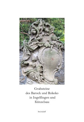 Grabsteine des Barock und Rokoko in Ingelfingen und Künzelsau von Angelmaier,  Ursula