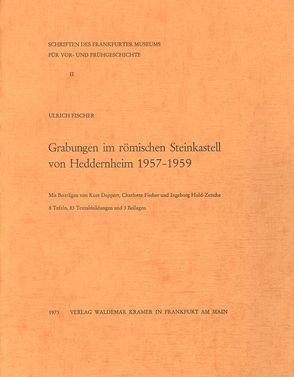Grabungen im römischen Steinkastell von Heddernheim 1957 – 1959 von Fischer,  Ulrich