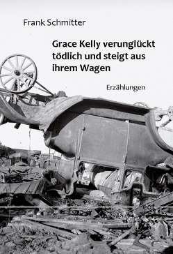 Grace Kelly verunglückt tödlich und steigt aus ihrem Wagen von Schmitter,  Frank