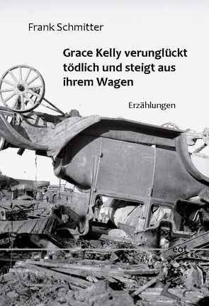 Grace Kelly verunglückt tödlich und steigt aus ihrem Wagen von Schmitter,  Frank