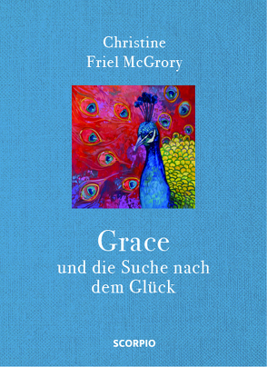 Grace und die Suche nach dem Glück von Friel McGrory,  Christine, Zerbst,  Marion