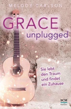 Grace Unplugged von Carlson,  Melody