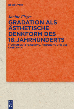 Gradation als ästhetische Denkform des 18. Jahrhunderts von Firges,  Janine