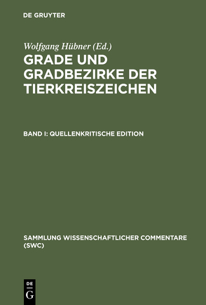Grade und Gradbezirke der Tierkreiszeichen / Quellenkritische Edition von Hübner,  Wolfgang