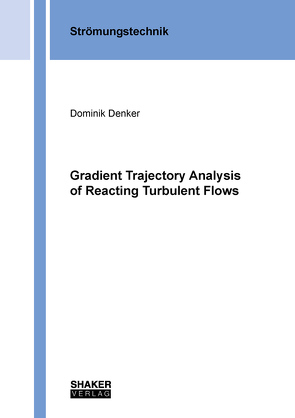 Gradient Trajectory Analysis of Reacting Turbulent Flows von Denker,  Dominik