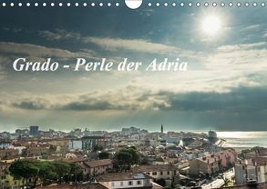 Grado – Perle der Adria (Wandkalender 2018 DIN A4 quer) von cmarits,  hannes
