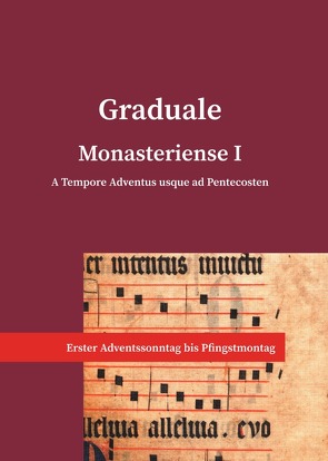 Graduale Monasteriense / Graduale Monasteriense I. A Tempore Adventus usque ad Pentecosten von der Große,  Gregor, Falk,  Jens, Greiner,  Michael