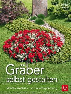 Gräber selbst gestalten von James,  Christiane