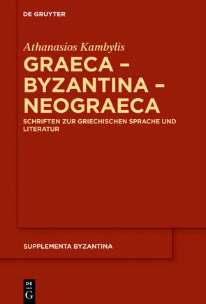 Graeca – Byzantina – Neograeca von Kambylis,  Athanasios, Kolovou,  Foteini, Prinzing,  Günter
