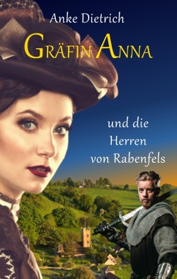 Gräfin Anna und die Herren von Rabenfels von Dietrich,  Anke