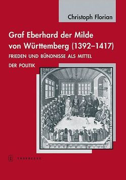 Graf Eberhard der Milde von Württemberg (1392-1417) von Florian,  Christoph