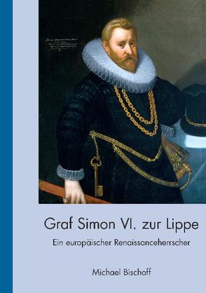 Graf Simon VI. zur Lippe (1554-1613) von Bischoff,  Michael