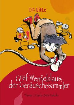 Graf Wenzelslaus, der Geräuschesammler von Hauck,  Thomas J, Pankoke,  Betie