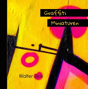 Graffiti Miniaturen von Zeis,  Walter