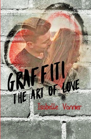 Graffiti – The Art of Love von Vannier,  Isabelle