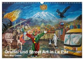 Graffiti und Street Art in La Paz (Wandkalender 2024 DIN A3 quer), CALVENDO Monatskalender von Max Glaser,  Dr.