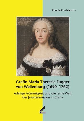 Gräfin Maria Theresia Fugger von Wellenburg (1690–1762) von Hsia,  Ronnie Po-chia, Letwin,  Eva