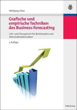 Grafische und empirische Techniken des Business-Forecasting von Götze,  Wolfgang