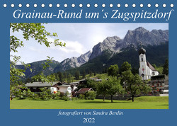 Grainau – Rund um´s Zugspitzdorf (Tischkalender 2022 DIN A5 quer) von Berdin,  Sandra