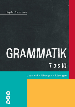 Grammatik 7 bis 10 von Fankhauser,  Jürg M