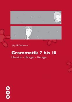 Grammatik 7 bis 10 von Fankhauser,  Jürg M