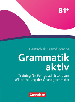 Grammatik aktiv – Deutsch als Fremdsprache – 1. Ausgabe – B1+ von Jin,  Friederike, Voß,  Ute